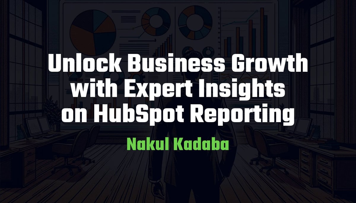Unlock Business Growth with Expert Insights on HubSpot Reporting