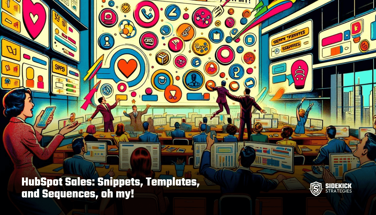 HubSpot Sales: Snippets, Templates, and Sequences, oh my!