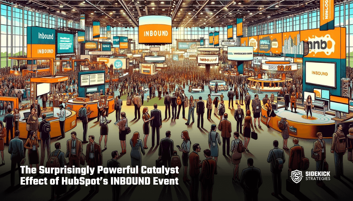 The Surprisingly Powerful Catalyst Effect of HubSpot’s INBOUND Event