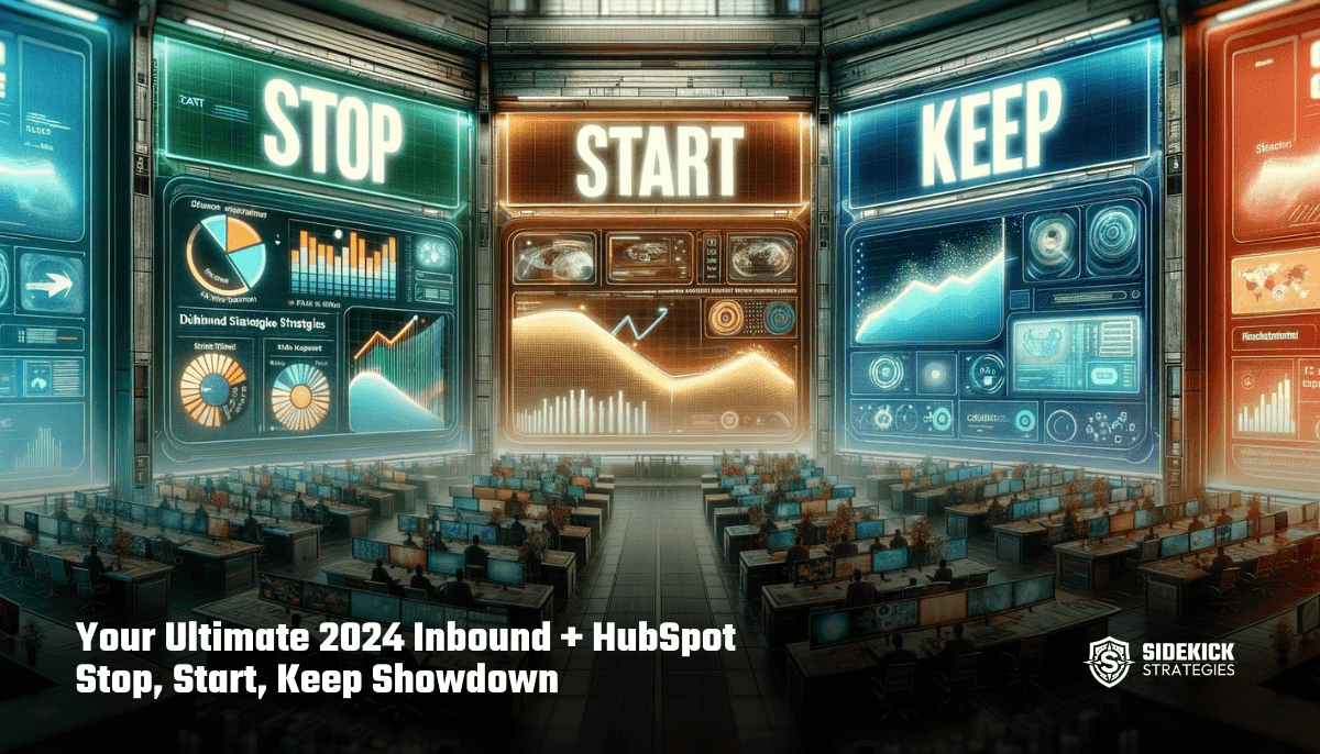 Your Ultimate 2024 Inbound + HubSpot Stop, Start, Keep Showdown
