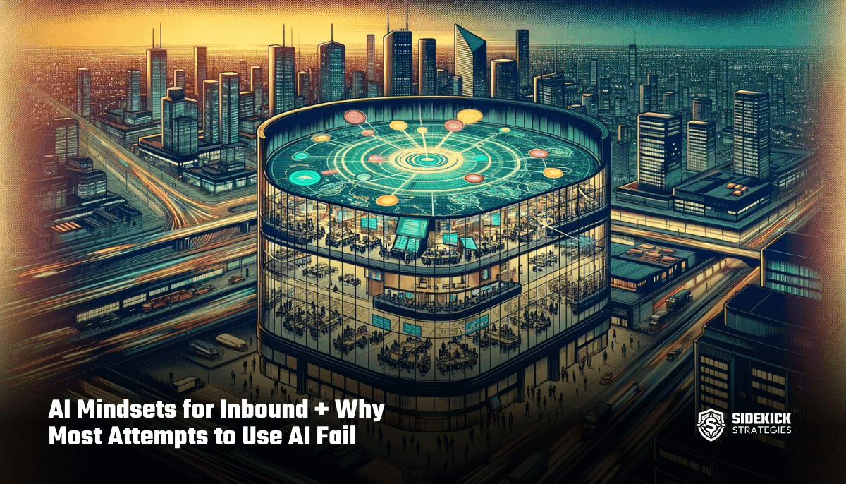 AI Mindsets for Inbound + Why Most Attempts to Use AI Fail