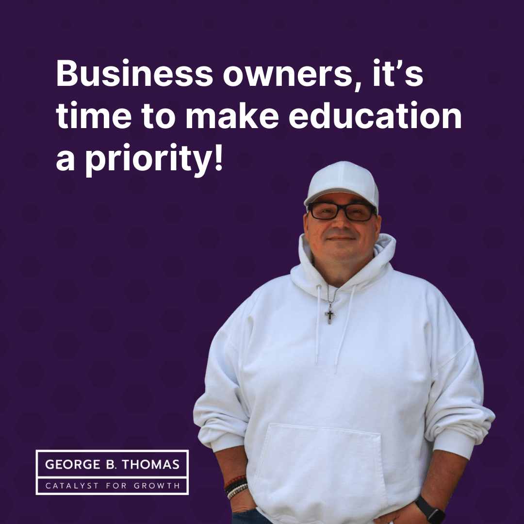 Business owners, it's time to make education a priority