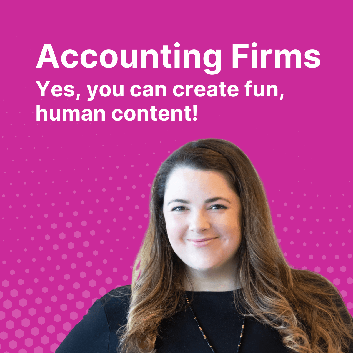 Yes, accounting firms, you can create fun, human content (an intervention)
