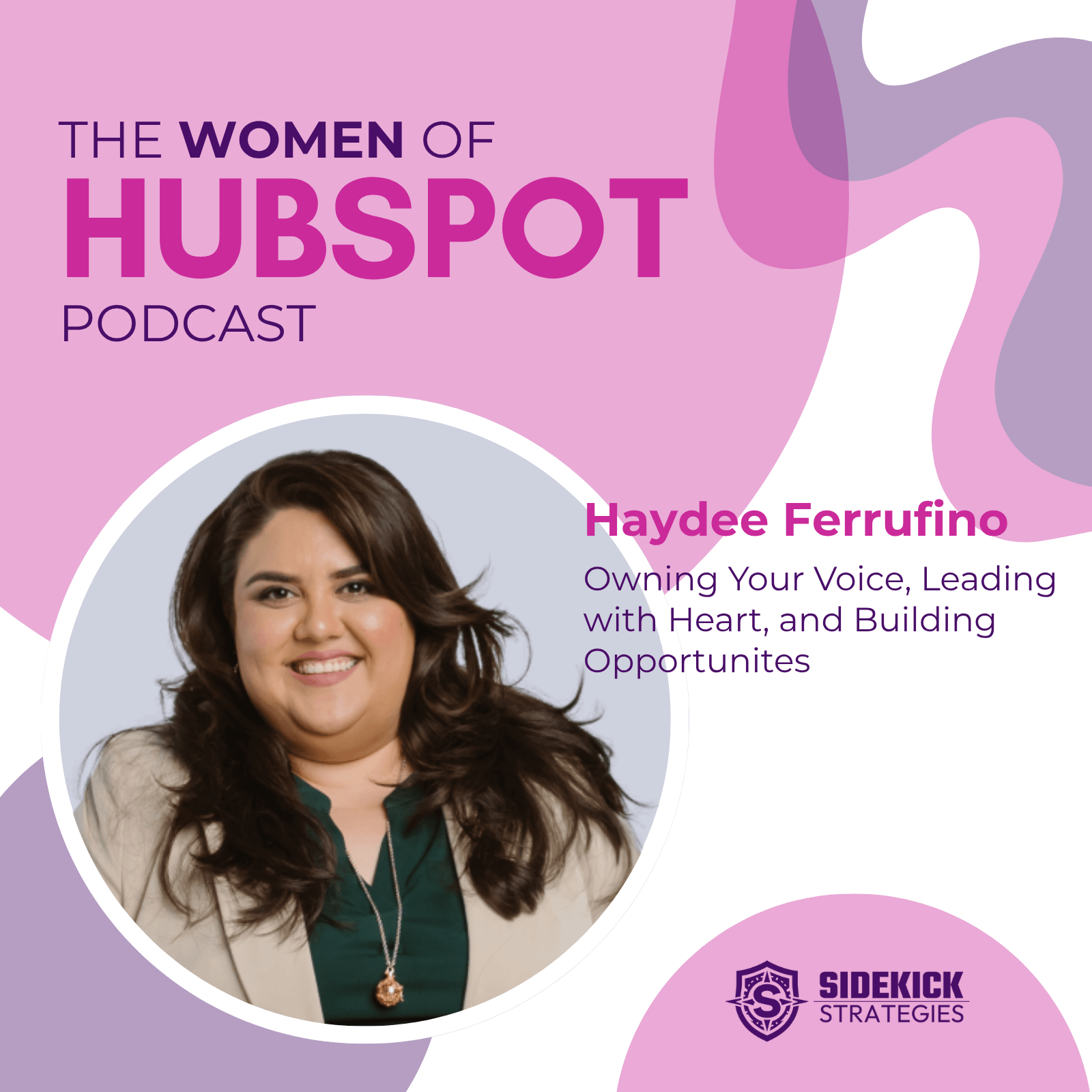 Women of HubSpot | Haydee Ferrufino: Owning Your Voice, Leading with Heart, and Building Opportunity