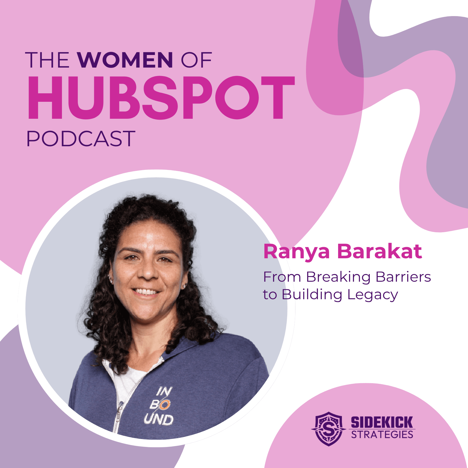 Women of HubSpot | Ranya Barakat: From Breaking Barriers to Building Legacy