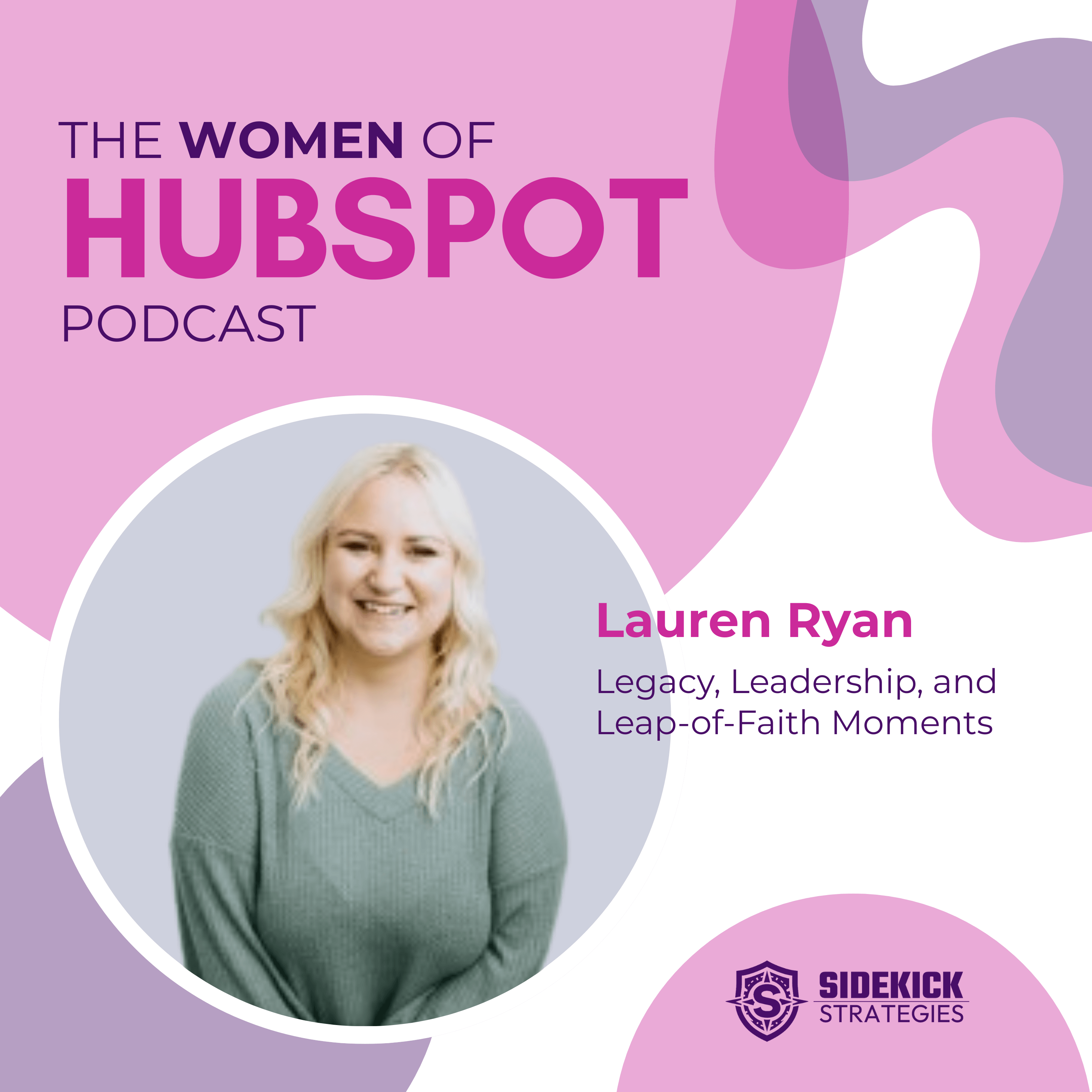 Women of HubSpot | Lauren Ryan: Legacy, Leadership & Leap-of-Faith Moments
