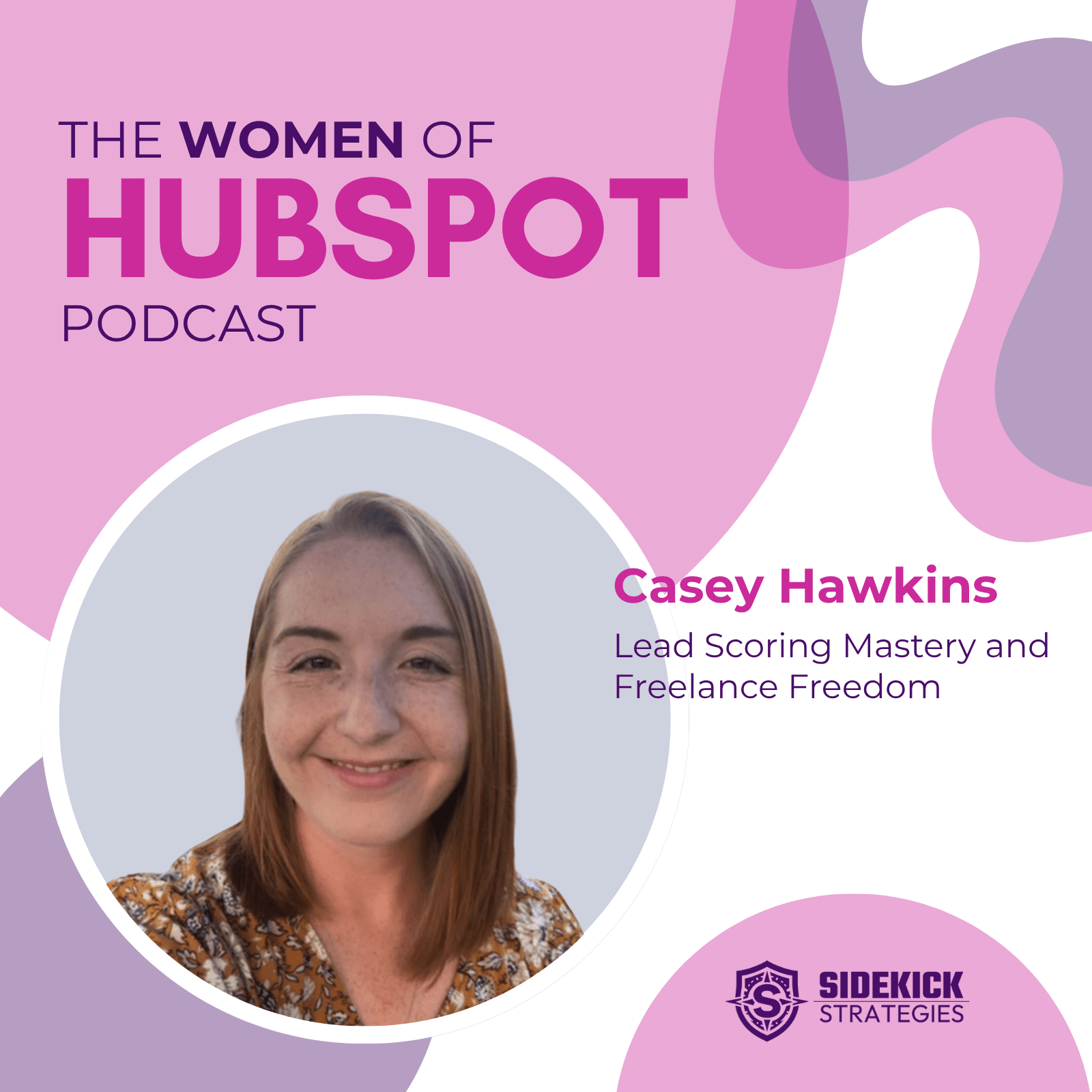 Women of HubSpot | Casey Hawkins: Lead Scoring Mastery & Freelance Freedom