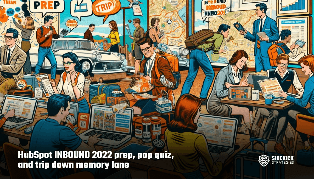 HubSpot INBOUND 2022 prep, pop quiz, and trip down memory lane